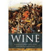 Wine: A Social and Cultural History of the Drink that Changed our Lives